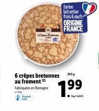 Produit Nale  Crip Buton  6 crêpes bretonnes 300 g au froment (2)  Fabriquées en Bretagne  farine lait entier frais&aufs ORIGINE FRANCE  199 