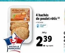 volaille française  4 haches poulet  4 hachés de poulet rôtis (2)  stigde produit  360 g  2.39  lq= sa 