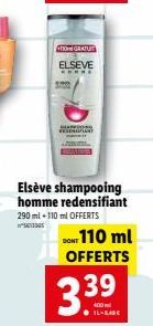 TO GRATUIT  ELSEVE  *****  Elseve shampooing homme redensifiant 290 ml +110 ml OFFERTS  DONT 110 ml OFFERTS  3.39  IL-BADE 