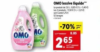 omo  rose lilas blanc  λο  min & de coton  omo lessive liquide*** le produit de 2,6 l: 8.85 € (1 l-3,40 €) les 2 produits: 11,50 € (1 l-2,21 €) soit l'unité 5,75 €  52 lavages  5611643  -70%  le produ