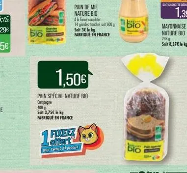 dio  15%  fixeez offert  pout pachet produit  1,50€  pain spécial nature bio  compagne  400 g  soit 3,75€ le kg fabriqué en france  soit 3€ le kg fabriqué en france  jungues  bio  espues  bio  soit ca