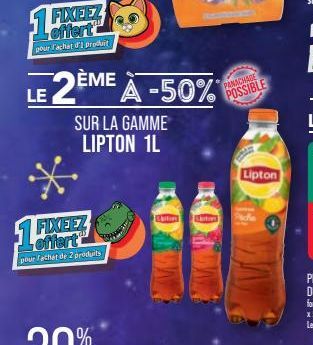 FIXEEZ offert  pour l'achat d'I produit  LE 2ÈME À -50% A  FIXEEZ  SUR LA GAMME  LIPTON 1L  pour achet de 2 produits  Cartie Lates  PANACHADE  POSSIBLE  de  Lipton 