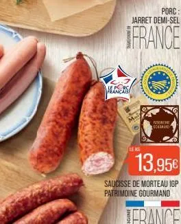 francais  le kg  porc:  jarret demi-sel  france  put  13,95€  saucisse de morteau igp patrimoine gourmand  france  cerd 