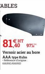 HT  81,40 97%  Versoir acier au bore AAA type Kuhn Référence d'origine:  616191G/616191D 