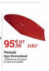HT  95,50 1145  Versoir  type Kverneland -Référence d'origine: 073287G/073286D 