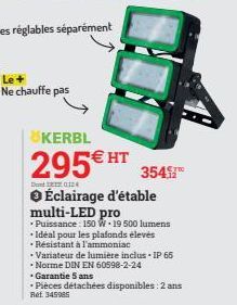 Le +  Ne chauffe pas  KERBL  295€ HT 3545  Dond 0124  Éclairage d'étable multi-LED pro Puissance: 150 W.19 500 lumens .Idéal pour les plafonds élevés -Résistant à l'ammoniac  • Variateur de lumière in
