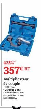 428.  357€ HT  Multiplicateur de couple -2700 Nm  • Garantie 2 ans  • Pièces détachées disponibles: 2 ans Ref. 3468805A 