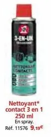 표  3-en-un  nettoyan  contacts  nettoyant* contact 3 en 1 250 ml  en spray. 