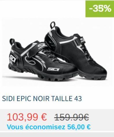 SIDI EPIC NOIR TAILLE 43  -35%  103,99 € 159.99€ Vous économisez 56,00 € 