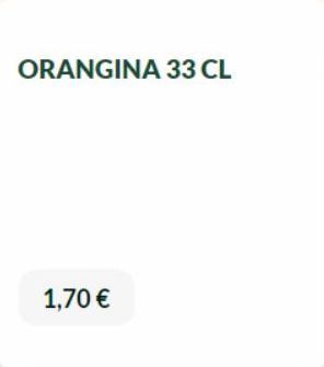 ORANGINA 33 CL  1,70 € 