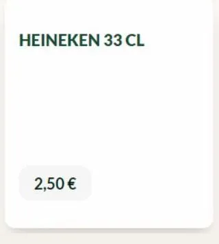 heineken 33 cl  2,50 € 