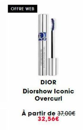 OFFRE WEB  MOHISHORNH  RONICORYNCORE  DIOR  Diorshow Iconic Overcurl  À partir de 37,00€ 32,56€ 