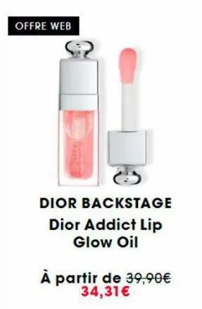 offre web  dior backstage  dior addict lip glow oil  à partir de 39,90€ 34,31 €  