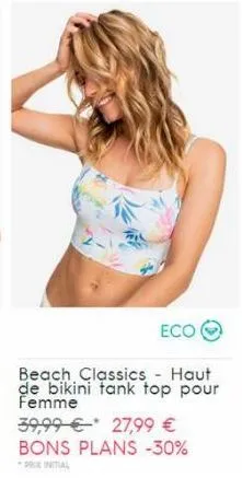 eco  beach classics - haut de bikini tank top pour femme  39,99€ 27,99 € bons plans -30%  -prix initial 
