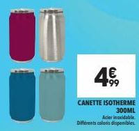 4€,  CANETTE ISOTHERME  300ML  Acier inoxidable  Différents coloris disponibles. 