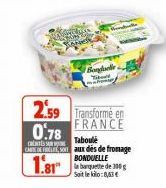 2.59 Transforme en  FRANCE  0.78  Taboule  CHESS OM Donaux des de fromage BONDUELLE  Sait le kilo:8,43€  Bondole 