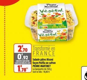 Pierre martinet  Végétal  Paten Rigons fogon PAILLA  BEST A  Pierre martina  Vegetal  facon MELLA  2.70 Transformé en FRANCE 0.92  CREDITÉS SUR VOTRE CARTE DE LITE SO  Salade pâtes Risoni façon Paëlla