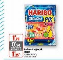 HARIBO ORANGINA PIK  1.79  0.54  CREDITS SURVE  ORTERRAREST Bonbons Orangina pik  MARIBO  1.25  orloger  Le sachet de 250g  Soit le kila: 736 € 
