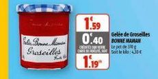 Pelle Bonne Mami Groseilles  1.59  0.40  cfle pot de 370g  Seit le bila:4,30€  1.19  Gelée de Groseilles 