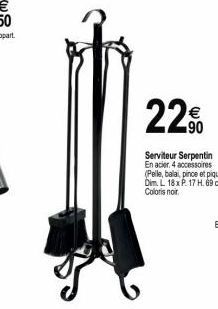 22%  Serviteur Serpentin En acier. 4 accessoires (Pelle, balai, pince et pique). Dim. L 18 x P. 17 H. 69 cm.  Coloris noir. 