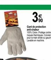 € 90  gant de protection anti-chaleur  100% coton. protège contre les risques thermiques. convient pour la main droite ou gauche. lavable en machine. 