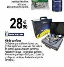 28%  MICHELIN  Kit de gonflage Coffret comprenant les outils pour tout gonfler rapidement, aussi bien des ballons de football que des matelas gonflables. Accessoires inclus: 1 pistolet de gonflage, 4 