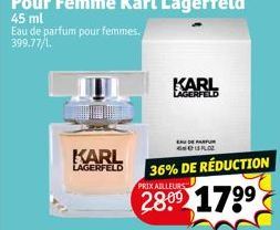 KARL  LAGERFELD  KARL  LAGERFELD  DERFU  GNUPLO  36% DE RÉDUCTION  179⁹  PRIX AILLEURS 