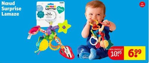 Nœud Surprise Lamaze  Lamaze Om  Tug& Play n  mo  PRIX CONSEILLÉ  10⁹⁹ 6⁹⁹ 