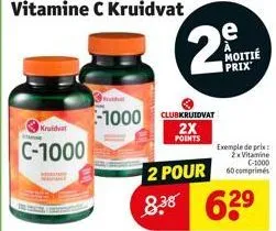kruidvat  c-1000  vitamine c kruidvat  -1000 clubkruidvat  2x  points  e moitié prix  exemple de prix: 2x vitamine  c-1000  2 pour comprimés  8.38 639 