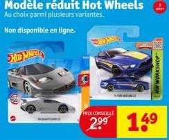 HOTWHEELS  Modèle réduit Hot Wheels Au choix parmi plusieurs variantes.  Non disponible en ligne.  anst  HW WORKSHOP  PRIX CONSEILLÉ  2.⁹⁹ 14⁹ 