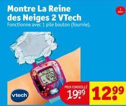 Montre La Reine des Neiges 2 VTech Fonctionne avec 1 pile bouton (fournie).  vtech  PRIX CONSEILLÉ  19⁹9 12⁹⁹  an 