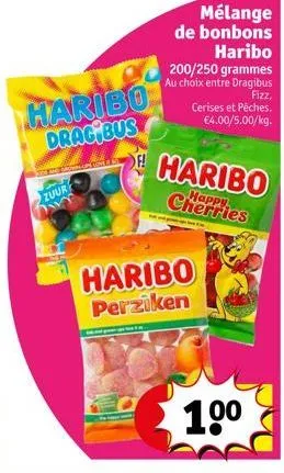 haribo dragibus  zuur  f!  mélange de bonbons haribo  200/250 grammes au choix entre dragibus  fizz,  haribo perziken  cerises et pêches. €4.00/5.00/kg.  haribo cherries  10⁰ 
