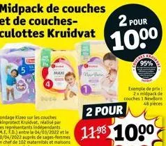 midpack de couches et de couches-culottes kruidvat  now the  2 pour  100⁰  95%  exemple de prix: 2x midpack de couches 1 newborn 48 pièces  2 pour  11.⁹8 1000 