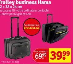 Trolley business Hama  42 x 38 x 24 cm Peut accueillir votre ordinateur portable. Au choix parmi gris et noir.  Seulement sur kruidvat.be  PREX AILLEURS  39⁹⁹ 