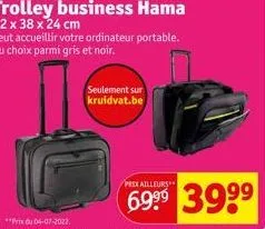 trolley business hama  42 x 38 x 24 cm peut accueillir votre ordinateur portable. au choix parmi gris et noir.  seulement sur kruidvat.be  prex ailleurs  39⁹⁹ 