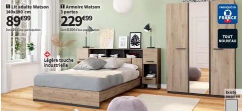 11 Lit adulte Watson 140x190 cm  89€99  Denico-participation  1 Armoire Watson 3 portes  229€99  Dent 8,50€ d'ice-pagation  Légère touche industrielle  FABRIQUE EN  FRANCE  TOUT NOUVEAU  Existe  aussi