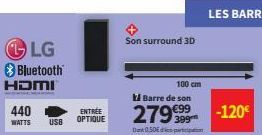 LG  Bluetooth®  HDMI  440  WATTS  ENTREE USB OPTIQUE  Son surround 3D  279999  Dank 0,50€ de partition  100 cm  Barre de son €99  -120€ 