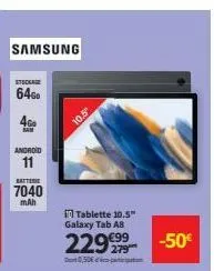 stockage  64gb  460  android 11  batter  7040  mah  samsung  10.5"  tablette 10.5"  galaxy tab a8  229€99-50€  0,50 ton 