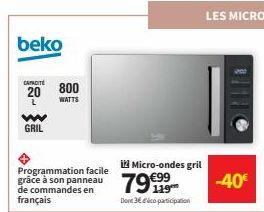 beko  CAPACITE  20  L  w GRIL  800  WATTS  Programmation facile grâce à son panneau de commandes en français  i Micro-ondes gril  79999  Dont 3€ dico-participation  -40€ 