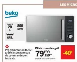 beko  capacite  20  l  w gril  800  watts  programmation facile grâce à son panneau de commandes en français  i micro-ondes gril  79999  dont 3€ dico-participation  -40€ 