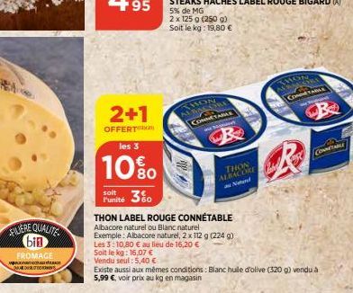 FILIERE QUALITE bin  FROMAGE  QUESTIONS  2+1  OFFERT  S  les 3  10%  soit  Punité 30  THON ALBALORE CONNETABLE  B  THON ALBACORE Nd  THON LABEL ROUGE CONNÉTABLE  Albacore naturel ou Blanc naturel  Exe