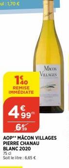 140  REMISE IMMÉDIATE  499  6%  AOP** MÂCON VILLAGES PIERRE CHANAU BLANC 2020 75 cl Soit le litre: 6,65 €  MACOS VILLAGES 