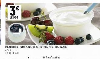 3€  LE POT  BAUTHENTIQUE YAOURT GREC 10% M.G. KOUKAKIS 375 g Le kg: 8600 