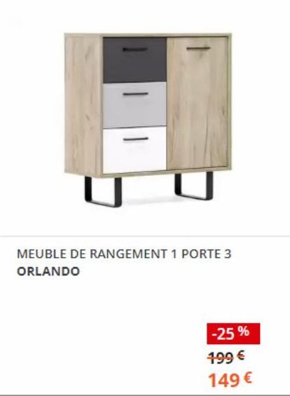 MEUBLE DE RANGEMENT 1 PORTE 3 ORLANDO  -25%  199 €  149 € 