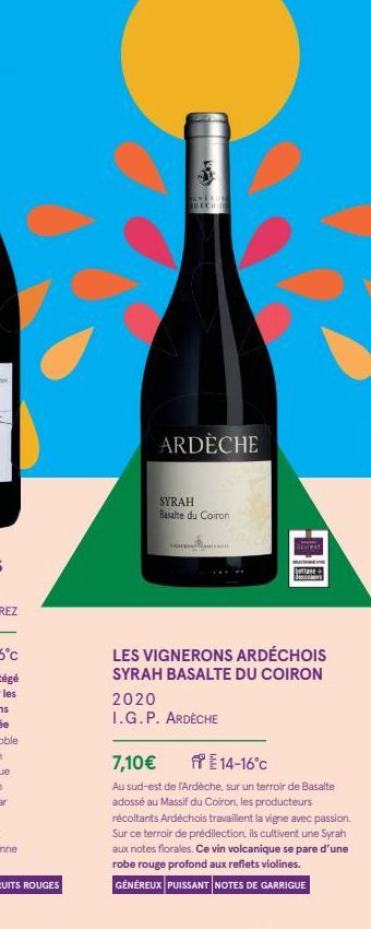 DICHOL  ARDÈCHE  SYRAH  Basalte du Coiron  Dettane  LES VIGNERONS ARDÉCHOIS SYRAH BASALTE DU COIRON  2020 I.G.P. ARDÈCHE  7,10€  14-16°C  Au sud-est de l'Ardèche, sur un terroir de Basalte adossé au M