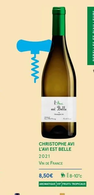 l'ave est belle  c  kal  christophe avi l'avi est belle  2021  vin de france  8,50€  aromatique vif fruits tropicaux  e8-10°c 