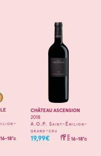 CHÂTEAU ASCENSION 2018 A.O.P. SAINT-ÉMILION-GRAND-CRU  19,99€  16-18°c 