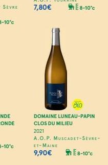 ET-MAINE  9,90€  DOMAINE LUNEAU-PAPIN CLOS DU MILIEU  2021  A.O.P. MUSCADET-SEVRE- E 8-10°C  E8-10°C 