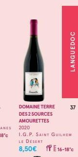 Sm  DOMAINE TERRE DES 2 SOURCES AMOURETTES  2020  I.G.P. SAINT GUILHEM LE DÉSERT  8,50€ 16-1  LANGUEDOC  37  16-18°c 