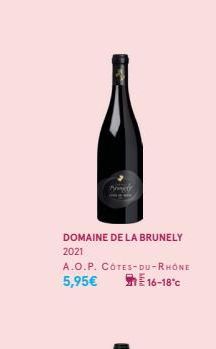 DOMAINE DE LA BRUNELY 2021  A.O.P. CÔTES-DU-RHÔNE 5,95€ 16-18°C  Nindy 